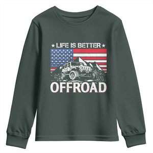 Life Is Better Off Road Car Youth Sweatshirt American Flag Mountain Adventure TS11 Dark Forest Green Print Your Wear