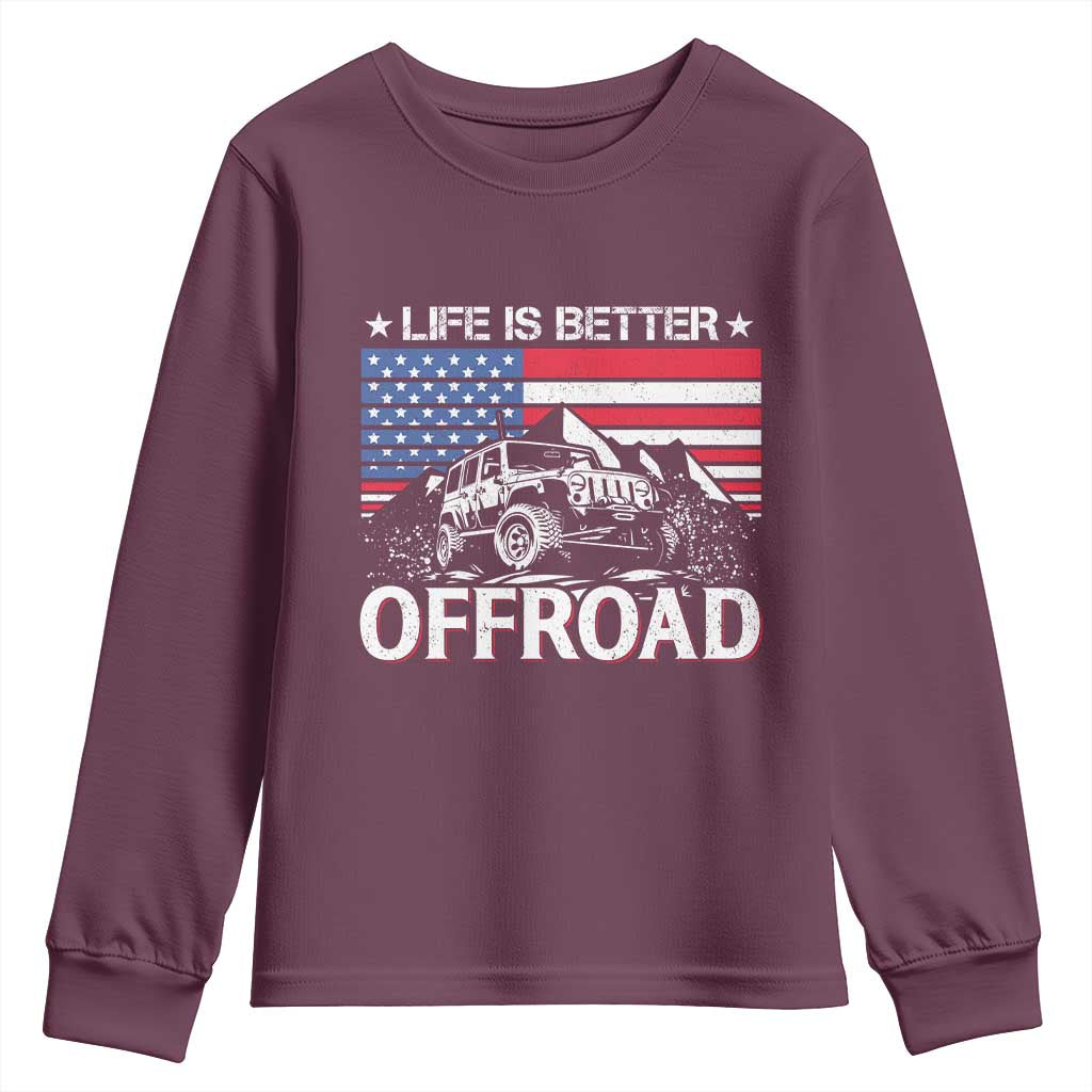 Life Is Better Off Road Car Youth Sweatshirt American Flag Mountain Adventure TS11 Maroon Print Your Wear