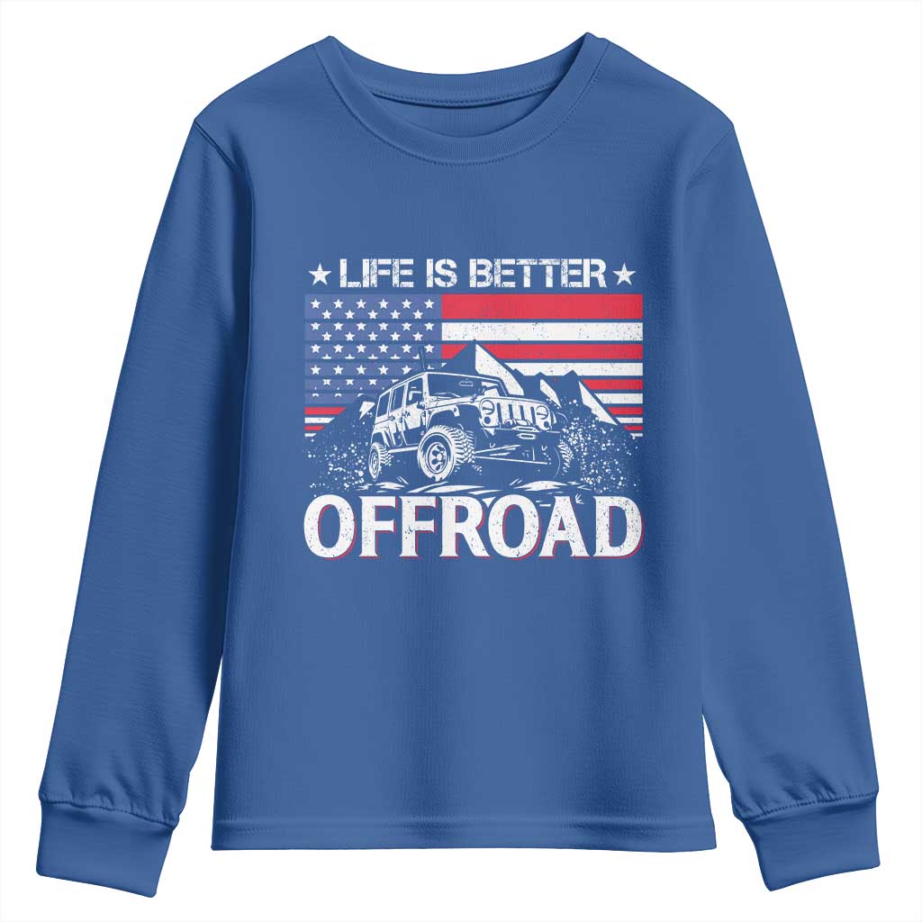 Life Is Better Off Road Car Youth Sweatshirt American Flag Mountain Adventure TS11 Royal Blue Print Your Wear