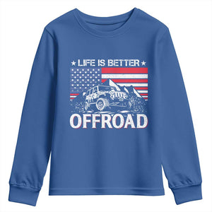 Life Is Better Off Road Car Youth Sweatshirt American Flag Mountain Adventure TS11 Royal Blue Print Your Wear