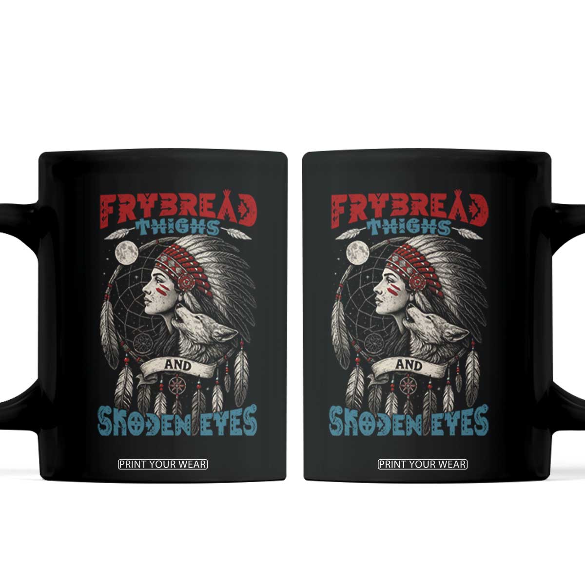 Native American Women Coffee Mug Frybread Thighs Skoden Eyes Dreamcatcher TS11 Black Print Your Wear