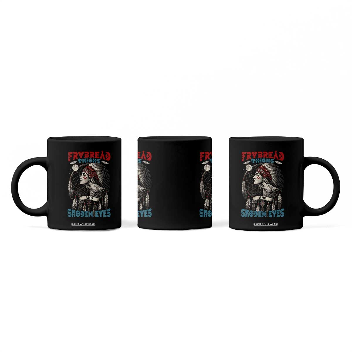Native American Women Coffee Mug Frybread Thighs Skoden Eyes Dreamcatcher TS11 Print Your Wear