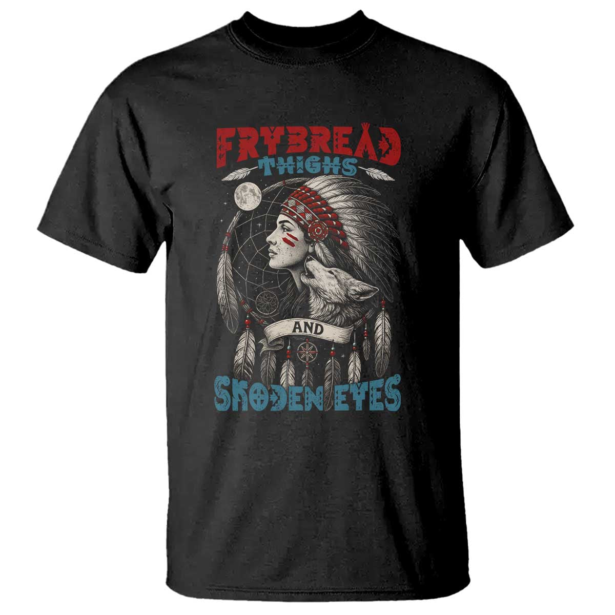 Native American Women T Shirt Frybread Thighs Skoden Eyes Dreamcatcher TS11 Black Print Your Wear