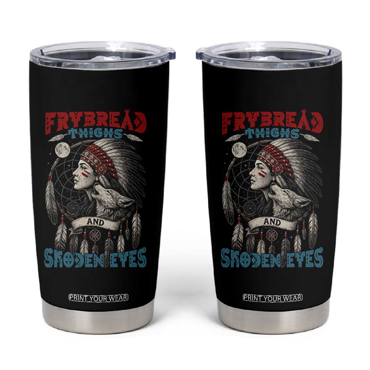 Native American Women Tumbler Cup Frybread Thighs Skoden Eyes Dreamcatcher TS11 Black Print Your Wear
