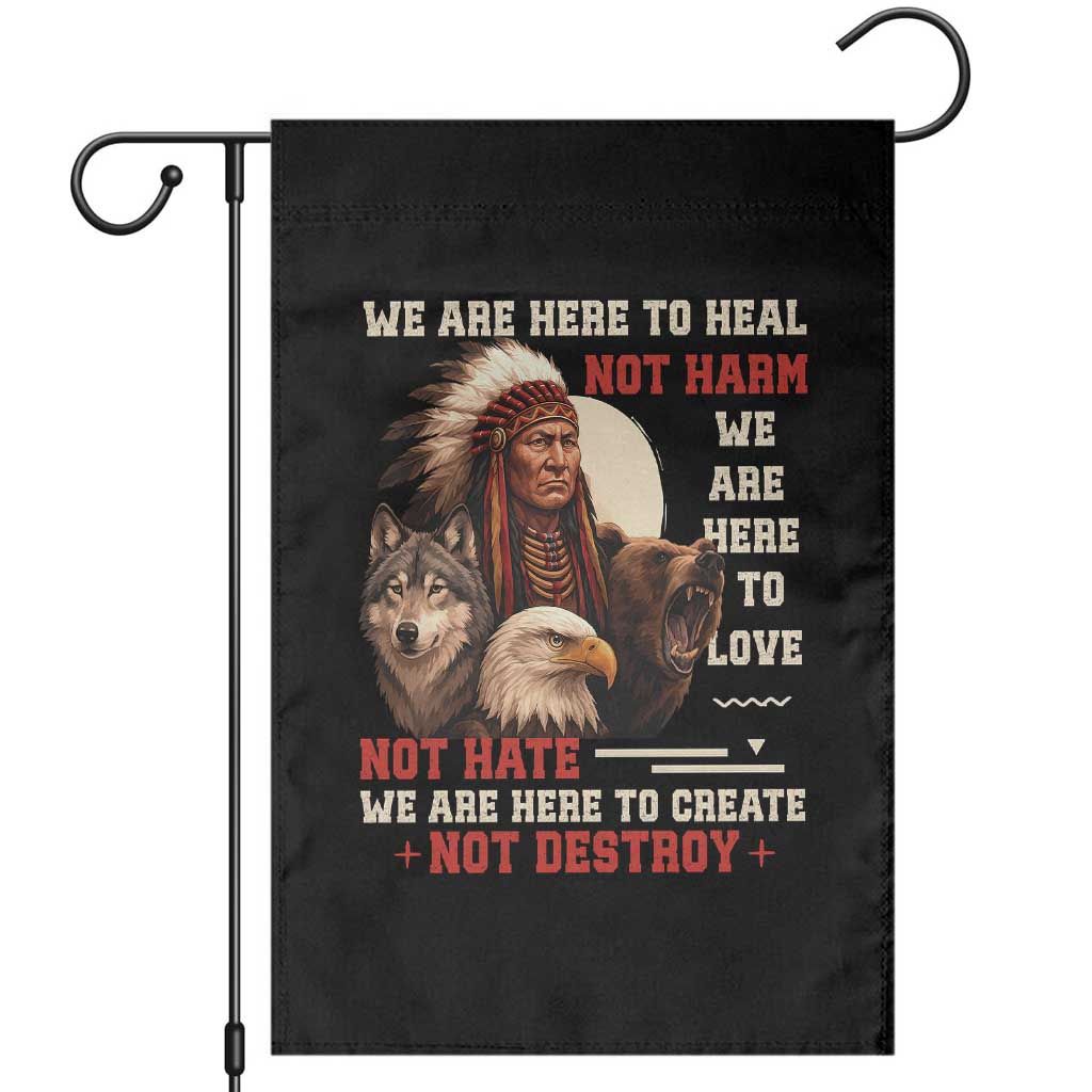 Native American Garden Flag We Are Here To Heal Not Harm We Are Here To Love Not Hate TS11 Black Print Your Wear