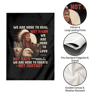 Native American Garden Flag We Are Here To Heal Not Harm We Are Here To Love Not Hate TS11 Print Your Wear
