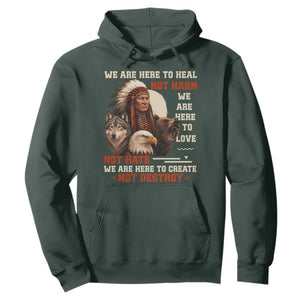 Native American Hoodie We Are Here To Heal Not Harm We Are Here To Love Not Hate TS11 Dark Forest Green Print Your Wear