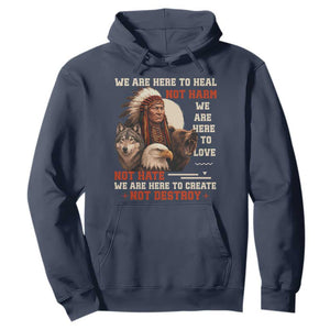 Native American Hoodie We Are Here To Heal Not Harm We Are Here To Love Not Hate TS11 Navy Print Your Wear