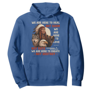 Native American Hoodie We Are Here To Heal Not Harm We Are Here To Love Not Hate TS11 Royal Blue Print Your Wear