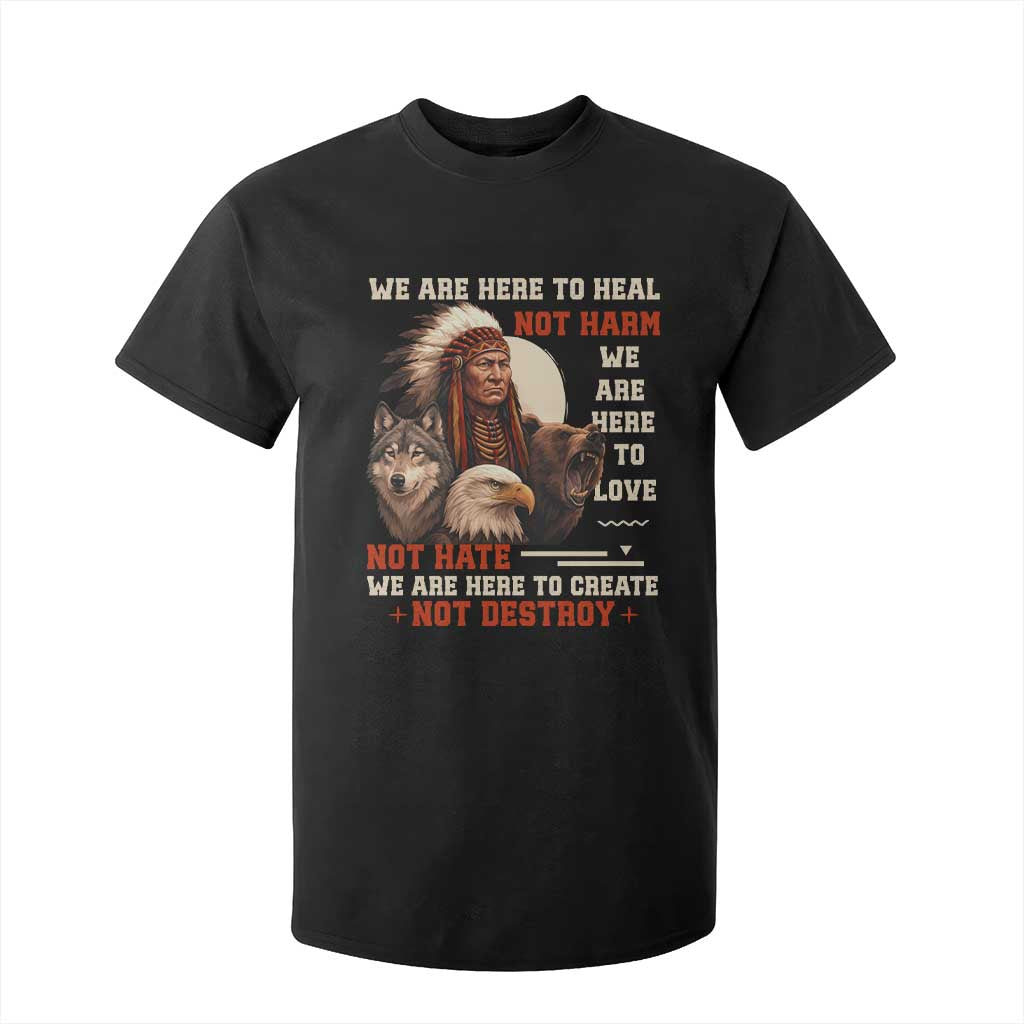 Native American T Shirt For Kid We Are Here To Heal Not Harm We Are Here To Love Not Hate TS11 Black Print Your Wear