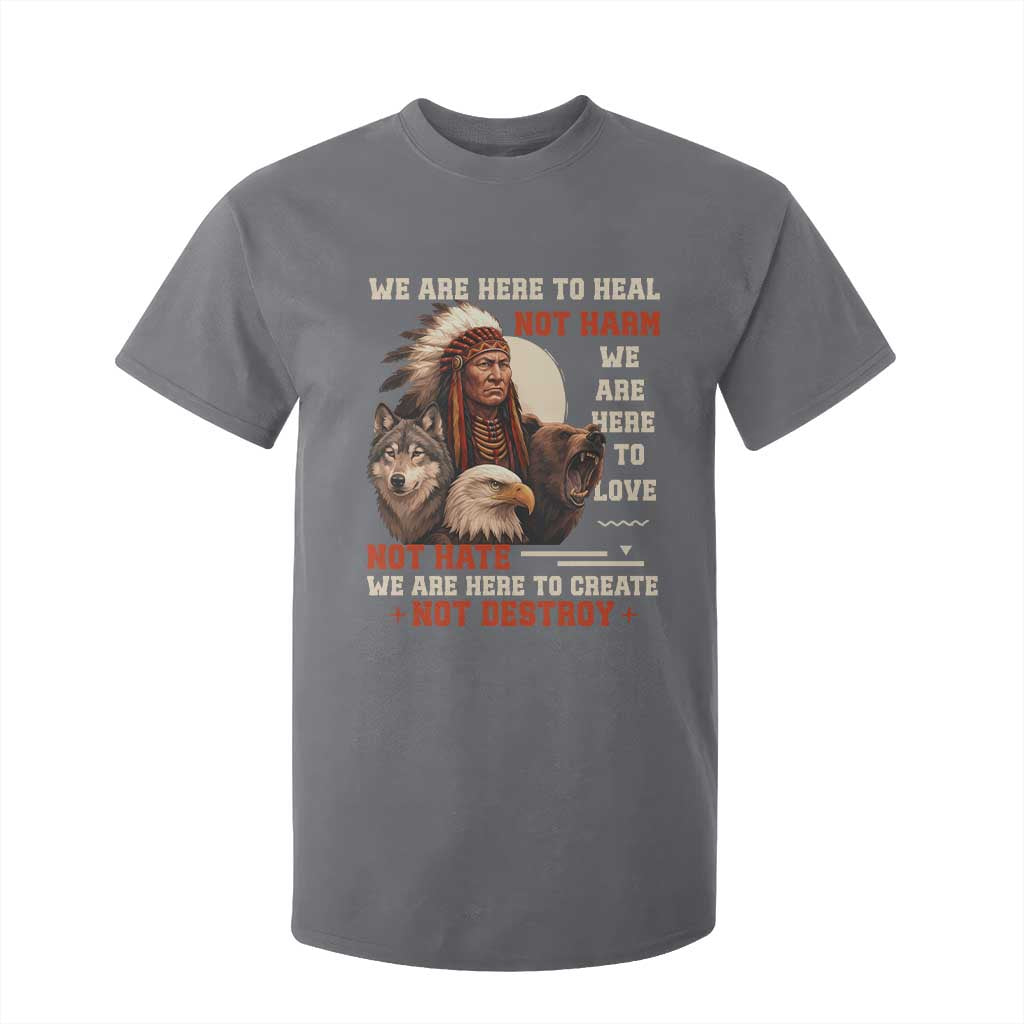 Native American T Shirt For Kid We Are Here To Heal Not Harm We Are Here To Love Not Hate TS11 Charcoal Print Your Wear