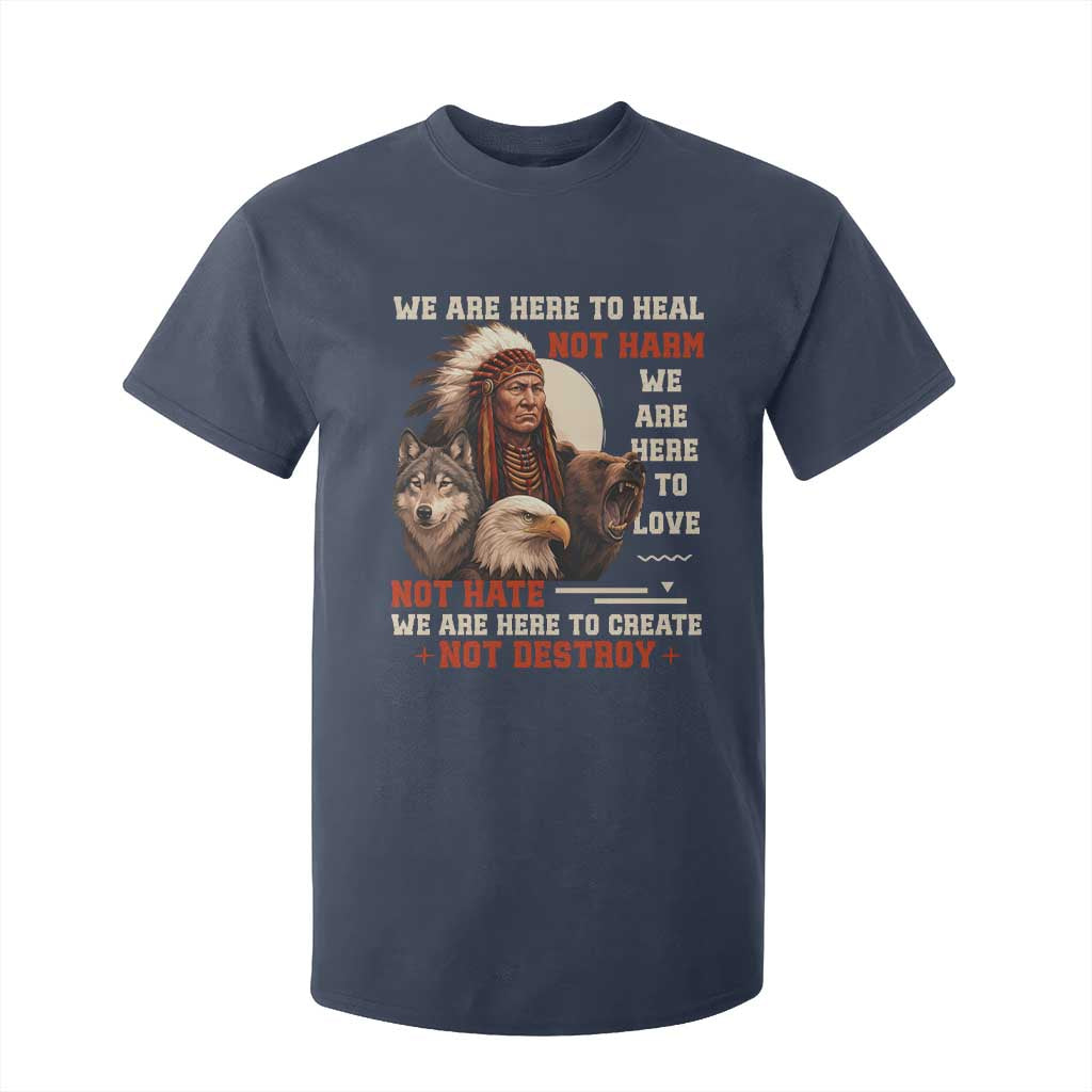 Native American T Shirt For Kid We Are Here To Heal Not Harm We Are Here To Love Not Hate TS11 Navy Print Your Wear