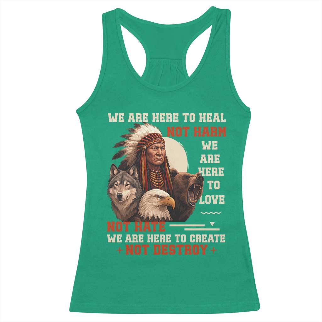 Native American Racerback Tank Top We Are Here To Heal Not Harm We Are Here To Love Not Hate TS11 Irish Green Print Your Wear