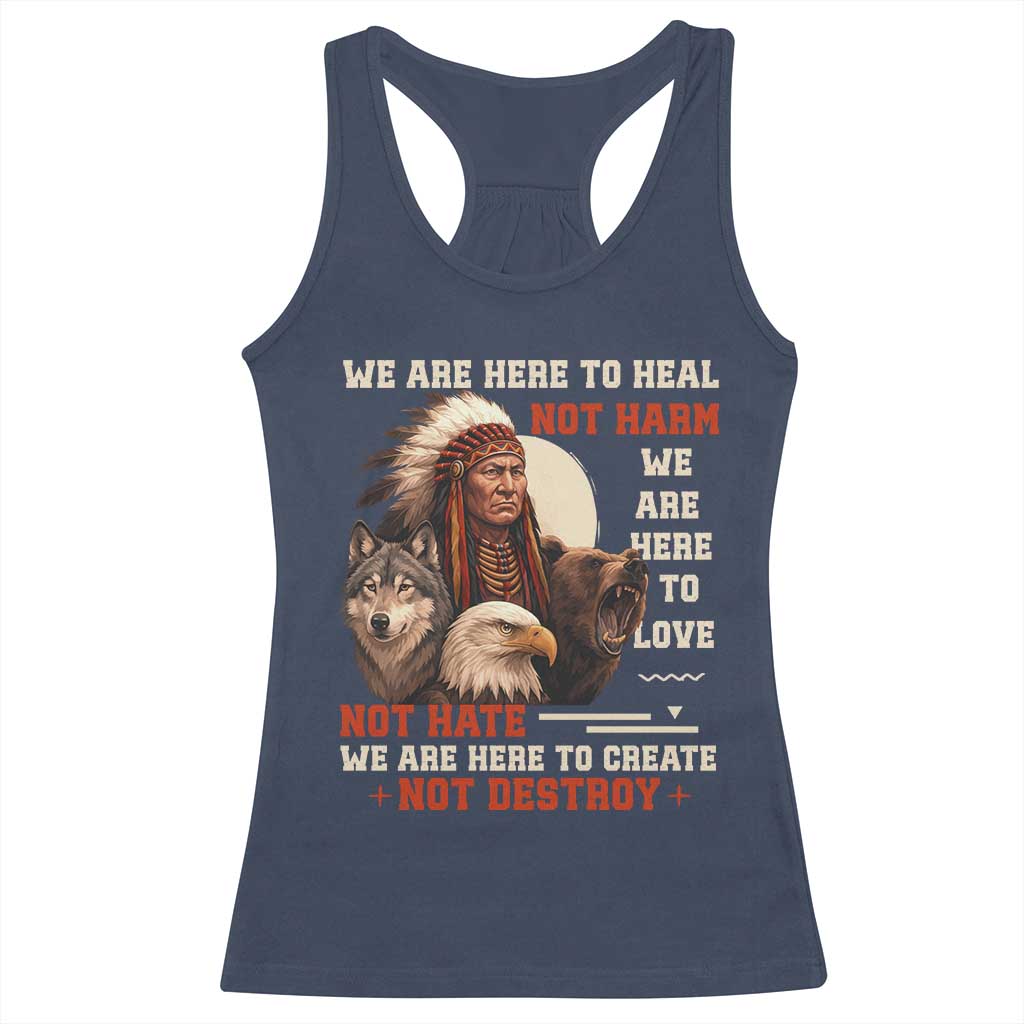 Native American Racerback Tank Top We Are Here To Heal Not Harm We Are Here To Love Not Hate TS11 Navy Print Your Wear