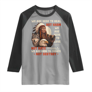 Native American Raglan Shirt We Are Here To Heal Not Harm We Are Here To Love Not Hate TS11 Sport Gray Black Print Your Wear