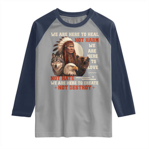 Native American Raglan Shirt We Are Here To Heal Not Harm We Are Here To Love Not Hate TS11 Sport Gray Navy Print Your Wear