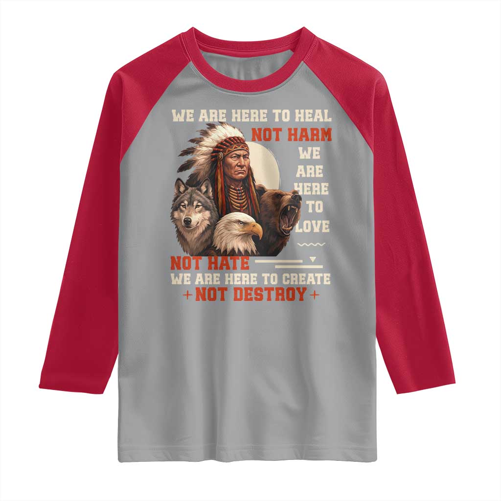 Native American Raglan Shirt We Are Here To Heal Not Harm We Are Here To Love Not Hate TS11 Sport Gray Red Print Your Wear