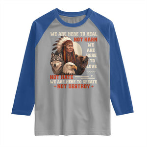 Native American Raglan Shirt We Are Here To Heal Not Harm We Are Here To Love Not Hate TS11 Sport Gray Royal Print Your Wear