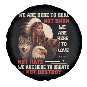 Native American Spare Tire Cover We Are Here To Heal Not Harm We Are Here To Love Not Hate TS11 Print Your Wear