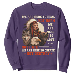 Native American Sweatshirt We Are Here To Heal Not Harm We Are Here To Love Not Hate TS11 Purple Print Your Wear