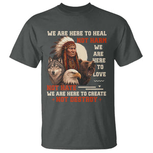 Native American T Shirt We Are Here To Heal Not Harm We Are Here To Love Not Hate TS11 Dark Heather Print Your Wear