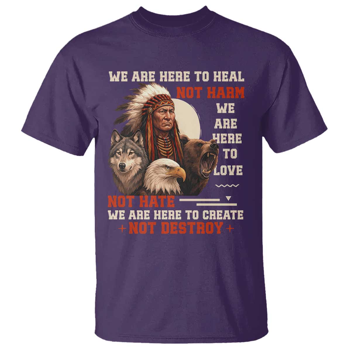 Native American T Shirt We Are Here To Heal Not Harm We Are Here To Love Not Hate TS11 Purple Print Your Wear