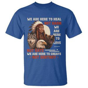 Native American T Shirt We Are Here To Heal Not Harm We Are Here To Love Not Hate TS11 Royal Blue Print Your Wear