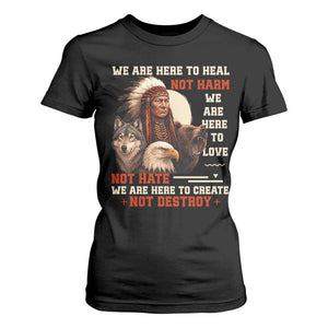 Native American T Shirt For Women We Are Here To Heal Not Harm We Are Here To Love Not Hate TS11 Black Print Your Wear