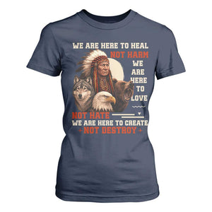 Native American T Shirt For Women We Are Here To Heal Not Harm We Are Here To Love Not Hate TS11 Navy Print Your Wear