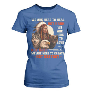 Native American T Shirt For Women We Are Here To Heal Not Harm We Are Here To Love Not Hate TS11 Royal Blue Print Your Wear