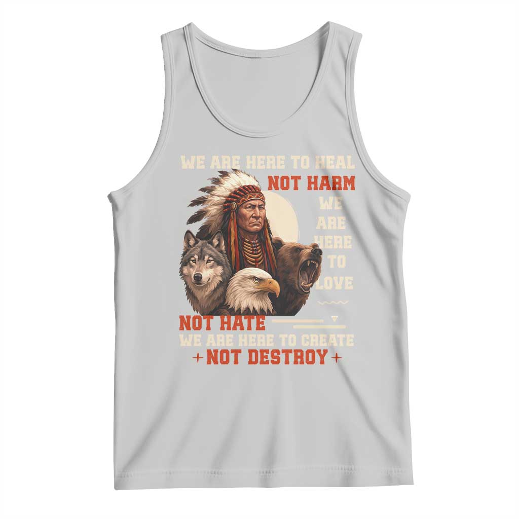 Native American Tank Top We Are Here To Heal Not Harm We Are Here To Love Not Hate TS11 Ash Print Your Wear