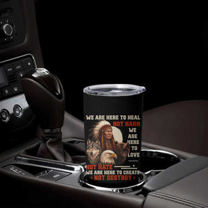 Native American Tumbler Cup We Are Here To Heal Not Harm We Are Here To Love Not Hate TS11 Print Your Wear