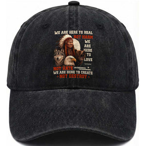 Native American Washed Cotton Baseball Cap We Are Here To Heal Not Harm We Are Here To Love Not Hate