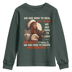 Native American Youth Sweatshirt We Are Here To Heal Not Harm We Are Here To Love Not Hate TS11 Dark Forest Green Print Your Wear