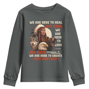 Native American Youth Sweatshirt We Are Here To Heal Not Harm We Are Here To Love Not Hate TS11 Dark Heather Print Your Wear