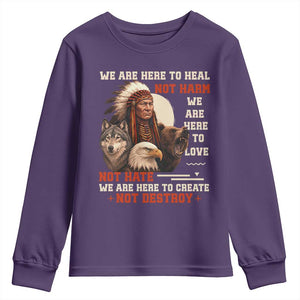 Native American Youth Sweatshirt We Are Here To Heal Not Harm We Are Here To Love Not Hate TS11 Purple Print Your Wear