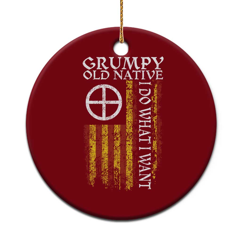 Funny Native American Ceramic Ornament Grumpy Old Native I Do What I Want American Flag TS11 1pc Red Print Your Wear
