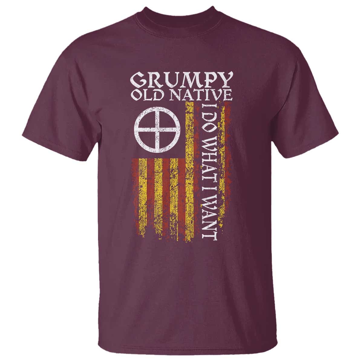 Funny Native American T Shirt Grumpy Old Native I Do What I Want American Flag TS11 Maroon Print Your Wear
