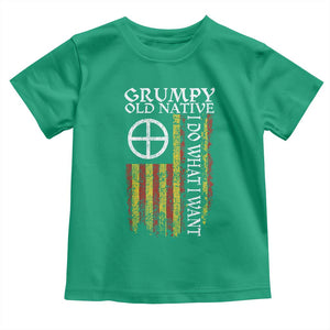 Funny Native American Toddler T Shirt Grumpy Old Native I Do What I Want American Flag TS11 Irish Green Print Your Wear