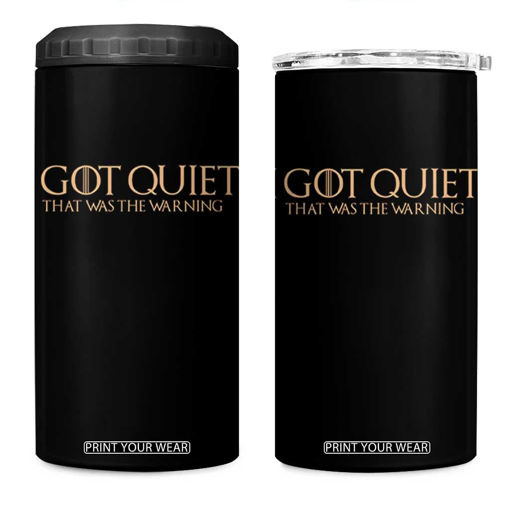 I Got Quiet That Was The Warning 4 in 1 Can Cooler Tumbler Funny Sarcastic Mood TS11 One Size: 16 oz Black Print Your Wear