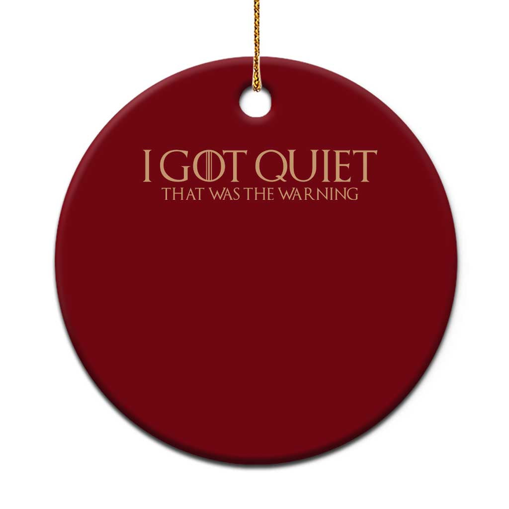 I Got Quiet That Was The Warning Ceramic Ornament Funny Sarcastic Mood TS11 1pc Red Print Your Wear