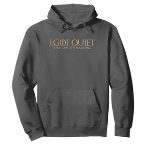 I Got Quiet That Was The Warning Hoodie Funny Sarcastic Mood