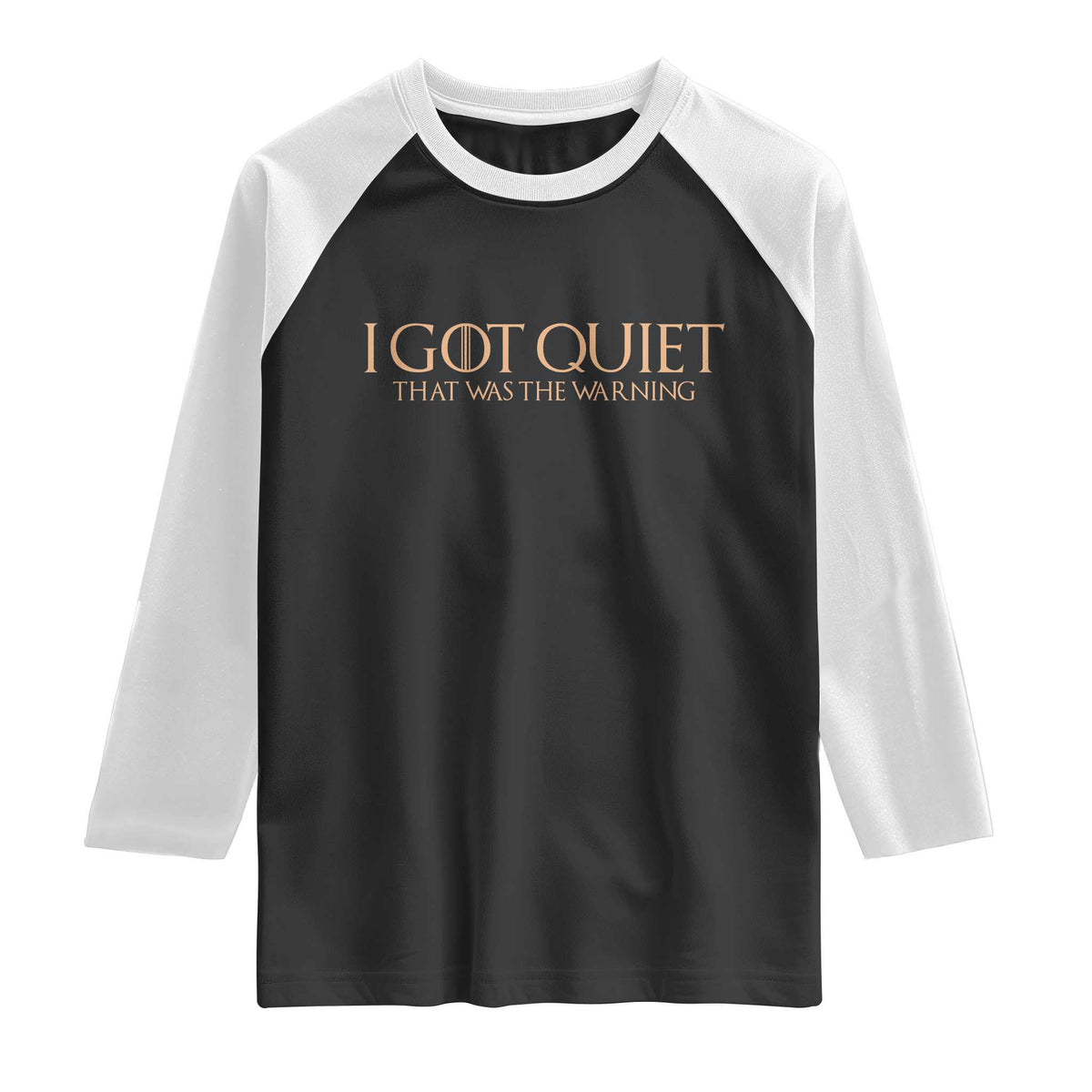 I Got Quiet That Was The Warning Raglan Shirt Funny Sarcastic Mood