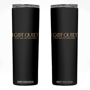 I Got Quiet That Was The Warning Skinny Tumbler Funny Sarcastic Mood