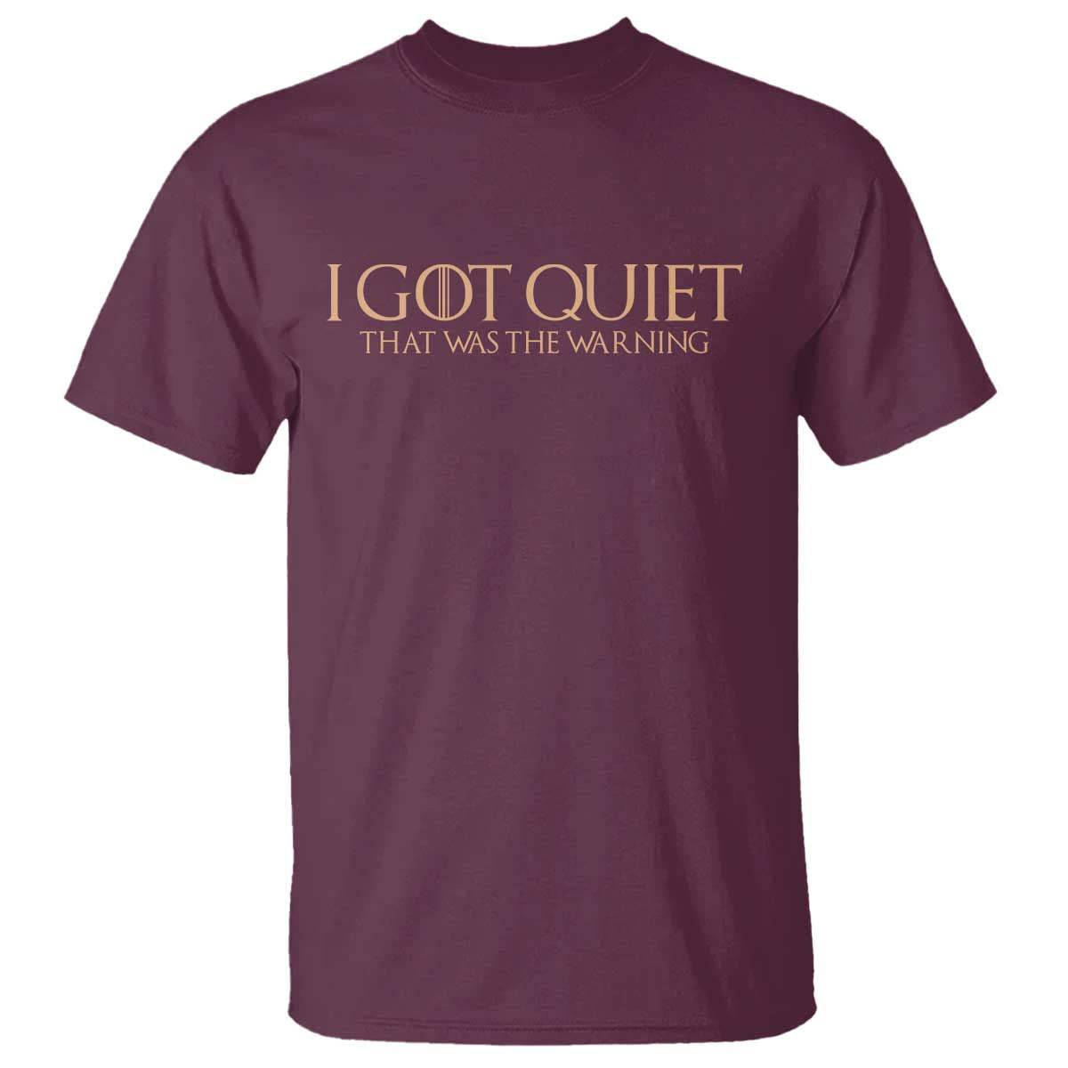 I Got Quiet That Was The Warning T Shirt Funny Sarcastic Mood