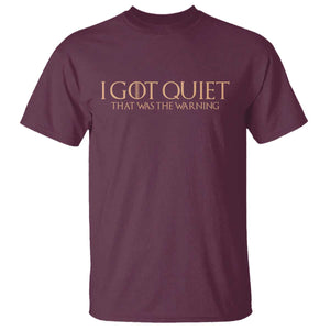 I Got Quiet That Was The Warning T Shirt Funny Sarcastic Mood