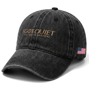 I Got Quiet That Was The Warning Washed Cotton Baseball Cap Funny Sarcastic Mood