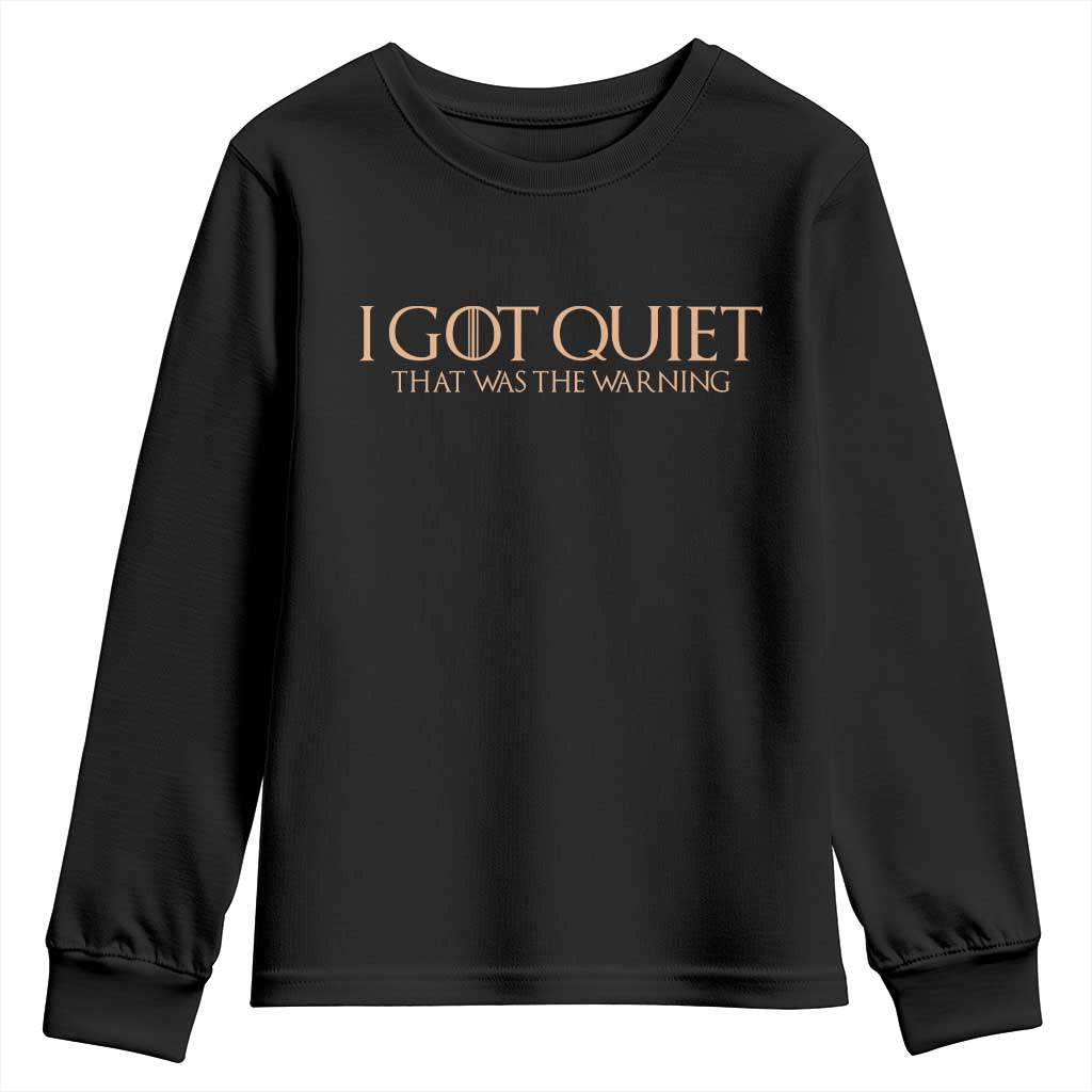 I Got Quiet That Was The Warning Youth Sweatshirt Funny Sarcastic Mood TS11 Black Print Your Wear