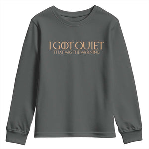 I Got Quiet That Was The Warning Youth Sweatshirt Funny Sarcastic Mood
