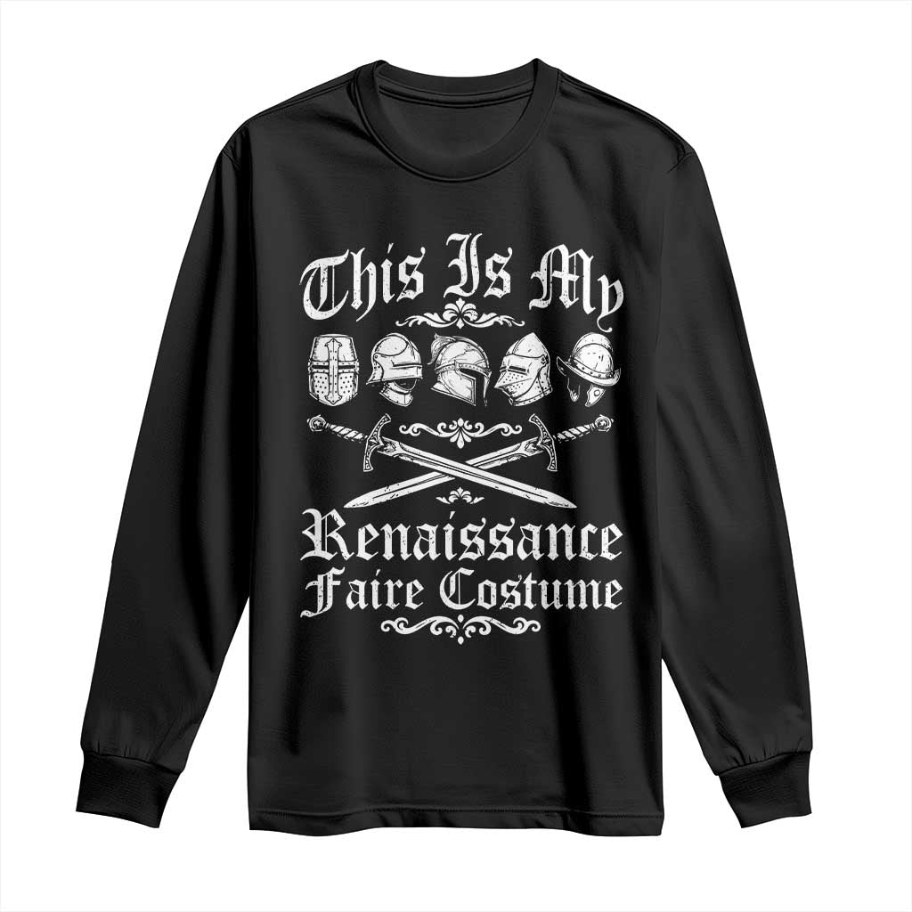 This Is My Renaissance Faire Costume Long Sleeve Shirt Funny Medieval History Lover Festival TS11 Black Print Your Wear